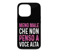 Meno male Che Non Penso A Voce Alta Divertenti ironico Case for iPhone 13 Pro