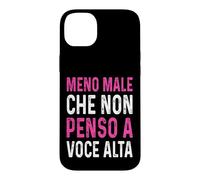 Meno male Che Non Penso A Voce Alta Divertenti ironico Case for iPhone 14 Plus