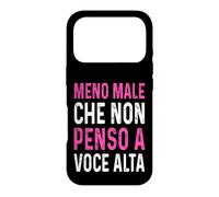 Meno male Che Non Penso A Voce Alta Divertenti ironico Case for iPhone 17 Pro