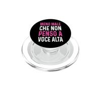 Meno male Che Non Penso A Voce Alta Divertenti ironico PopSockets PopGrip for MagSafe