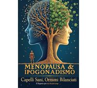 Menopausa &Ipogonadismo: Capelli Sani,Ormoni Bilanciati:Il segreto per una vita più lunga
