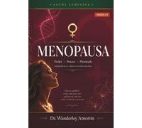 MENOPAUSA: Poder, Prazer e Plenitude: Hormônios, Qualidade de Vida e a Ciência da Nova Mulher (Saúde Hormonal)