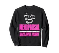 Menopausal Back Away Slowly Funny Hormone Humor Sweatshirt