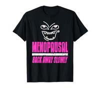 Menopausal Back Away Slowly Funny Hormone Humor T-Shirt
