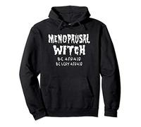 Menopausal Witch Be Afraid Funny Halloween Cheeky Witch Pullover Hoodie