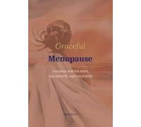 Menopause: 100 guided reflection prompts for Reinvention, and the Life Ahead: A Journal for Body, Freedom, and Life Beyond the Transition