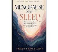 Menopause and Sleep: Why You Wake at 3am Drenched and Wired, and How to Sleep Through the Night Again: 6 (The Menopause Clarity Series)