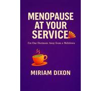 Menopause at Your Service: I’m one Hormone away from a meltdown