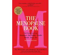 The Menopause Book: The Complete Guide: Hormones, Hot Flashes, Health, Moods, Sleep, Sex