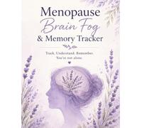 Menopause Brain Fog & Memory Tracker: A Practical Journal to Track Memory, Focus, Mental Clarity, Triggers & Daily Patterns