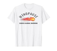 Menopause Causes Global Warming Hot Flash Humor T-Shirt