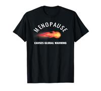 Menopause Causes Global Warming Hot Flash Humor T-Shirt