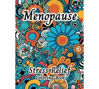 Menopause Coloring Book: Relaxing And Cool Coloring Book For Adults Women Anxiety and Stress Relief - Over +50 Beautiful patterns - Large format 8.5 x 11” (22x28cm)