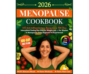 Menopause Cookbook: 120 Anti-Inflammatory Recipes & a 100-Day Intermittent Fasting Diet Plan for Weight Loss - For Women in Menopause, from Beginners to Experienced