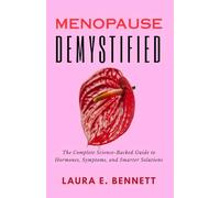 Menopause Demystified: The Complete Science-Backed Guide to Hormones, Symptoms, and Smarter Solutions