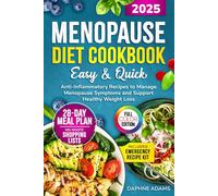 Menopause Diet Cookbook: Easy and Quick Anti-Inflammatory Recipes to Manage Menopause Symptoms and Support Healthy Weight Loss
