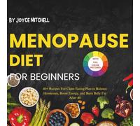 MENOPAUSE Diet Cookbook for Beginners: 40 Recipes for clean eating plan to balance hormones, Boost Energy, and burn belly fat After 40