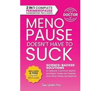 Menopause Doesn't Have to Suck: Science-Backed Solutions to Debunk Common Myths, Beat the Symptoms, Manage Perimenopause (and Beyond) with Humor!