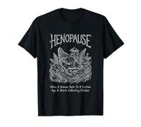 Menopause Funny Henopause When A Woman Gets to A Certain Age T-Shirt