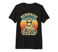 Menopause Funny Henopause Women Funny Chicken Premium T-Shirt
