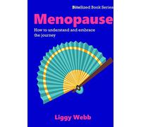 Menopause: How to understand and embrace the journey (BiteSized Book Series)
