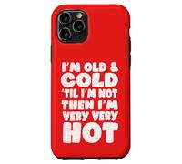 Menopause Humor, Old and Cold ’Til I’m Not Then I’m Very hot Case for iPhone 11 Pro