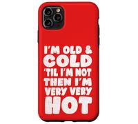 Menopause Humor, Old and Cold ’Til I’m Not Then I’m Very hot Case for iPhone 11 Pro Max
