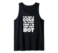 Menopause Humor, Old and Cold ’Til I’m Not Then I’m Very hot Tank Top