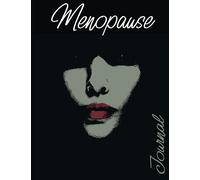 Menopause Journal: The Ultimate Journal for keeping Track of Menopause Symptoms, Mood Changes, Medications, Exercise, Physical Symptoms, Anxiety, ... Emotions Gift Diary for 40+ years old women