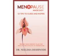 Menopause Made Easy - 121 Tips to Guide and Inspire: Design your perfect plan for health and vitality at menopause