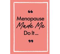 Menopause Made Me Do It
