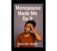 Menopause Made Me Do It