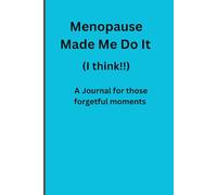 Menopause made me do it (I think): Funny Gift Notebook Journal For Menopausal Women