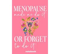 Menopause Made Me Do It Or Forget to Do It Notebook: gifts for menopausal women , 120 Pages