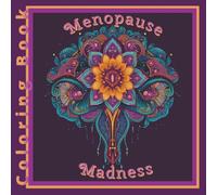 Menopause Mandala Madness: A Spicy, Sarcastic Coloring Book for Women Fighting Hot Flashes, Mood Swings & General Hormonal Chaos
