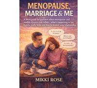 Menopause, Marriage & Me: A short guide for partners when menopause and midlife divorce risk collide -what's happening to her, how to really help, and ... (Is it my hormones, my marriage - or both?)
