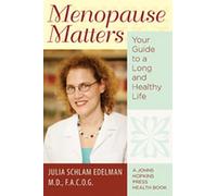 Menopause Matters - Your Guide to a Long and Healthy Life (A Johns Hopkins Press Health Book)
