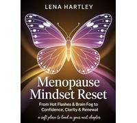MENOPAUSE MINDSET RESET: From Hot Flashes & Brain Fog to Confidence, Clarity & Renewal.
