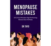 Menopause Mistakes: 10 Critical Mistakes High Performing Women Over 40 Make
