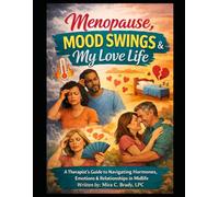 Menopause, Mood Swings & My Love Life: A Therapist’s Guide to Navigating Hormones, Emotions & Relationships in Midlife