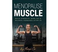 Menopause Muscle: Build Strength, Burn Fat & Balance Hormones After 50