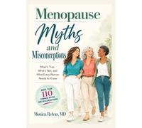 Menopause Myths and Misconceptions: What's True, What's Not, and What Every Woman Needs to Know