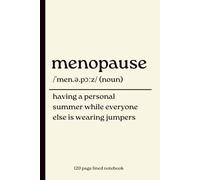 Menopause Notebook: Having a Personal Summer While Everyone Else Is Wearing Jumpers: Funny 120 Page Lined Dictionary Definition Journal for Women | ... Gift for Mum, Sister, Friend or Coworker
