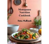MENOPAUSE NUTRITIONAL COOKBOOK: 56 Recipes to Support Metabolism, Reduce Inflammation, Improve Energy, and Restore Hormonal Harmony Naturally (Modern Metabolic Woman)