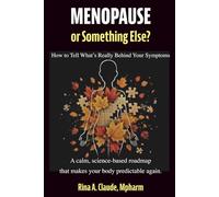 Menopause or Something Else?: How to Tell What’s Really Behind Your Symptoms