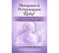 Menopause & Perimenopause Relief: Balance Hormones, Reduce Symptoms, and Feel Like Yourself Again (Lymphatic Drainage Massage Series: Puffy to Powerful)