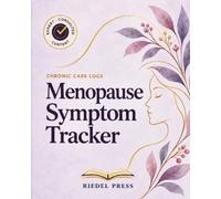 MENOPAUSE SYMPTOM TRACKER: A 90-Day Daily Log for Perimenopause Symptoms, Sleep, Mood, Bleeding, Treatment Response, and Doctor Visits (Chronic Care Logs)