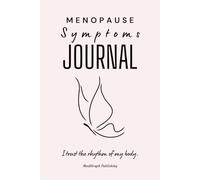 Menopause Symptoms Journal: Daily Wellness Logbook For Women to Record Hot Flashes, Mood Swings, Emotional Changes, Medications and Self-Care During Menopause