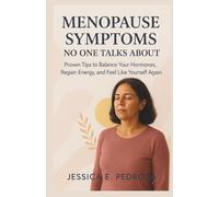 MENOPAUSE SYMPTOMS NO ONE TALKS ABOUT: Proven Tips to Balance Your Hormones, Regain Energy, and Feel Like Yourself Again