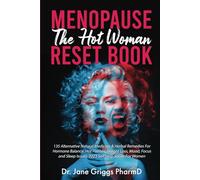 Menopause The Hot Woman Reset Book: 135 Alternative Natural Medicine & Herbal Remedies For Hormone Balance, Hot Flashes, Weight Loss, Mood, Focus And Sleep Issues. 2023 Self Help Books For Women.